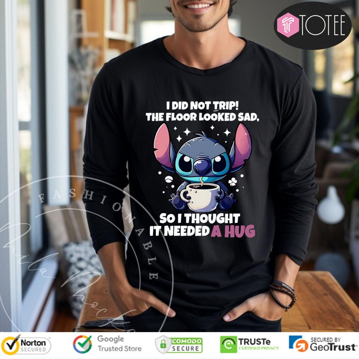 Stitch I Did Not Trip The Floor Looked Sad So I Thought It Needed A Hug Long Sleeve
