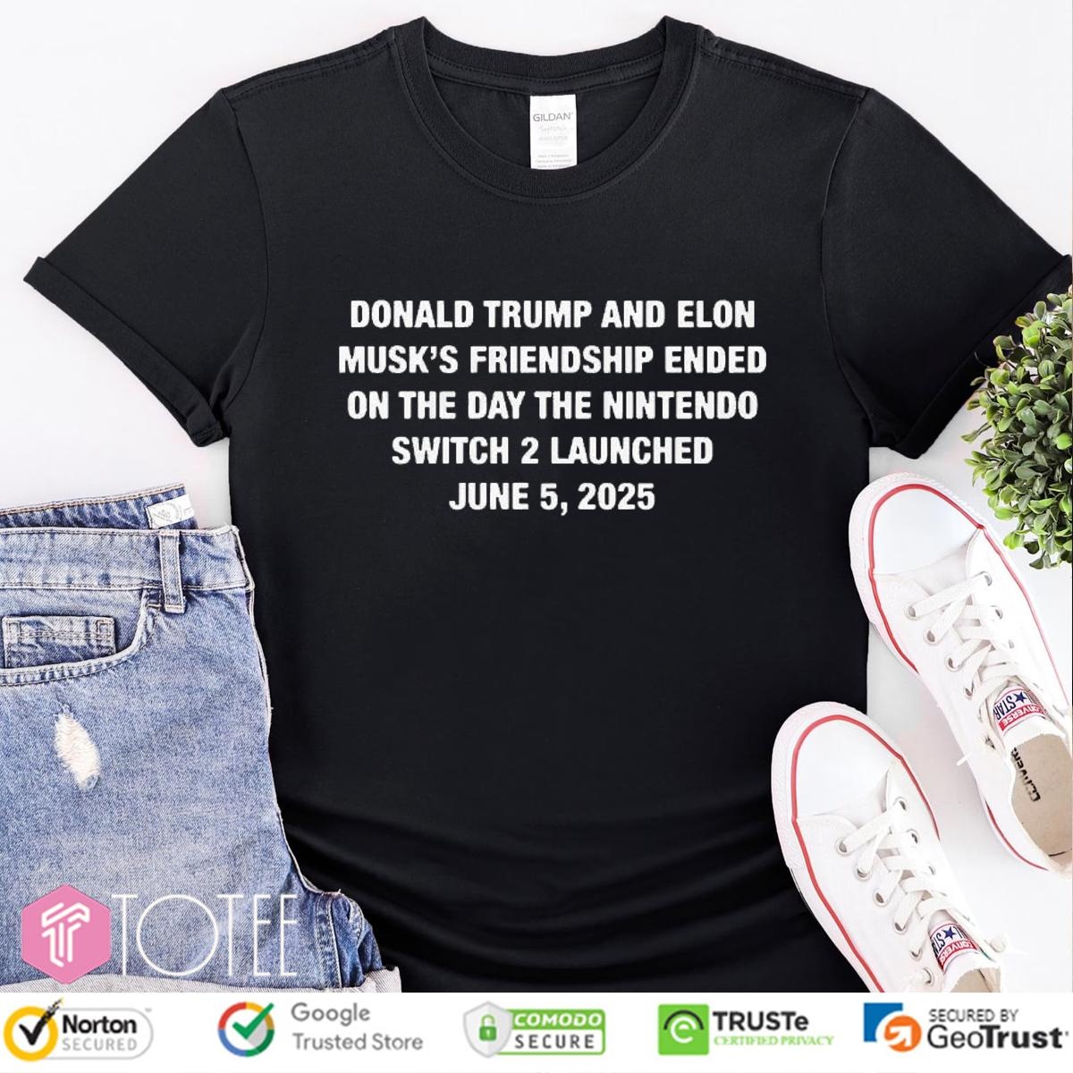 Trump And Musks Friendship Ended On Day Nintendo Switch 2 June 5 2025 T-shirt
