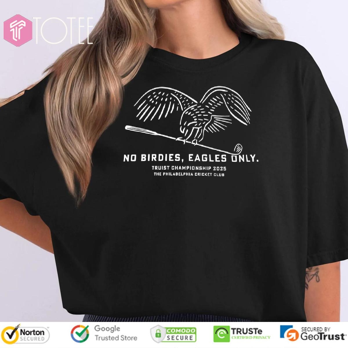 No Birdies Eagles Only Truist Championship 2025 The Philadelphia Cricket Club T-shirt